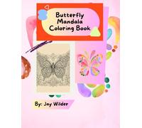 Butterfly Mandala Coloring Book: Butterfly Mandala Coloring Pages for Mindfulness, Stress Relief & Creative Joy