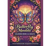 Butterfly Mandala Coloring Book for Adults: 36 Single-Sided Intricate Mandala Butterflies, Zentangle Patterns & Floral Designs for Stress Relief, Mindfulness & Relaxation