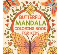 Butterfly Mandala Coloring Book For Kids: 50 Different Beautiful Floral Butterfly Coloring Page With Mandala Patterns To Color For Kids Ages 4-8