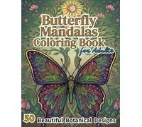 Butterfly Mandalas Coloring Book for Adults: A Relaxing Butterfly Coloring Book Featuring 50 Beautiful Botanical Mandala Designs for Stress Relief and Mindful Coloring