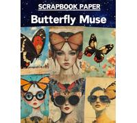 Butterfly Muse Scrapbook Paper: High Quality Illustrations Of Peoples, For Scrapbooking, Ephemera, Collage Art, Mixed Media, Paper Crafts, and More.