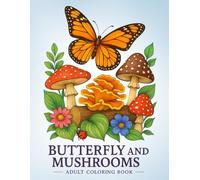 Butterfly & Mushrooms Coloring Book for Adults: Large Print Designs with Mushroom Patterns, Woodland Florals, Swirls, Wreaths & Decorations: For Relaxation and Stress Relief Colouring