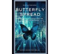Butterfly Spread: Advanced Techniques With Python For Profitable Options Trading: A Comprehensive Guide To Algorithmic Trading