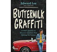 Buttermilk Graffiti: A Chef’s Journey to Discover America’s New Melting-Pot Cuisine