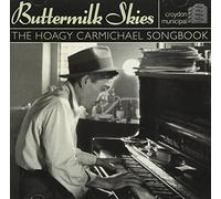BUTTERMILK SKIES: THE HOAGY CARMICHAEL SONGBOOK