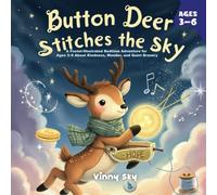 Button Deer Stitches the Sky: A Pastel-Illustrated Bedtime Adventure for Ages 3-6 About Kindness, Wonder, and Quiet Bravery