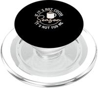 Buveur de Cacao Amusant If It's Not for Me PopSockets PopGrip pour MagSafe