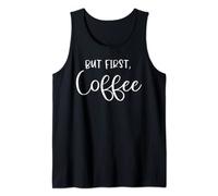 Buveur de café amusant avec inscription « But First Coffee » Débardeur