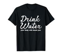 Buvez de l'eau Que Votre Corps Vous remerciera - Rappel d'hydratation T-Shirt
