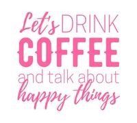 buvons du café et parlons de choses heureuses, citations Stickers lettrage 42x43.3cm Décoration artistique Rose