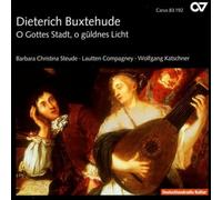 Buxtehude – O Gottes Stadt, o güldnes Licht – Carus