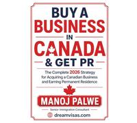 BUY A BUSINESS IN CANADA & GET PR: The Complete 2026 Strategy for Acquiring a Canadian Business and Earning Permanent Residence
