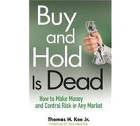 Buy and Hold Is Dead by Thomas H. Kee Hardcover Book Thomas H. Kee (Auteur)