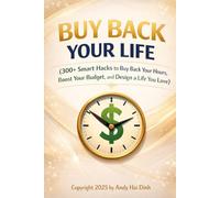 Buy Back Your Life: 300+ Smart Hacks to Buy Back Your Hours, Boost Your Budget, and Design a Life You Love
