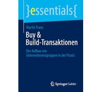 Buy & Build-transaktionen: Der Aufbau Von Unternehmensgruppen in Der Praxis
