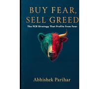 Buy Fear, Sell Greed: The PCR Options Trading Strategy for Market Psychology, Trading Discipline, and High-Probability Compounding in Indian Markets