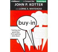 [(Buy-In: Saving Your Good Idea from Getting Shot Down )] [Author: John P Kotter] [Oct-2010]