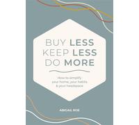 Buy Less, Keep Less, Do More How to simplify your home, your habits & your headspace - Abigail Roe - David & Charles - ebook (ePub) - Livre