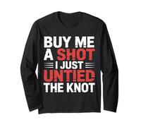 Buy Me A Shot I Just Untied The Knot Fête de Divorce |- Manche Longue