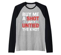 Buy Me A Shot I Just Untied The Knot Fête de Divorce |- Manche Raglan