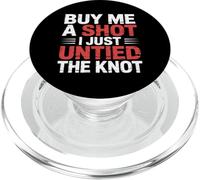 Buy Me A Shot I Just Untied The Knot Fête de Divorce |- PopSockets PopGrip pour MagSafe