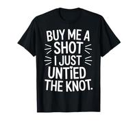 Buy Me A Shot I Just Untied The Knot Fête de Divorce |- T-Shirt