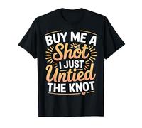 Buy Me A Shot I Just Untied The Knot Fête de Divorce |- T-Shirt