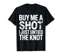 Buy Me A Shot I Just Untied The Knot Fête de Divorce |- T-Shirt