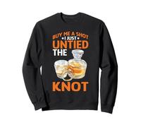 Buy Me A Shot I Just Untied The Knot Partie de Divorce - Sweatshirt