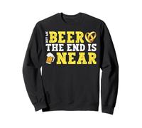 Buy Me Beer The End is Near Sweatshirt