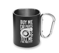 Buy Me Car Parts and Tell Me I Am Pretty Tasse en métal avec poignée mousqueton