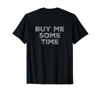 Buy Me Some Time Text Messages Texte drôles Citations Humoristiques T-Shirt