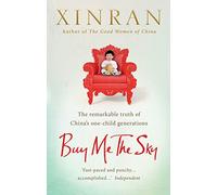 Buy Me the Sky: The remarkable truth of China’s one-child generations