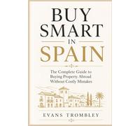 Buy Smart in Spain: The Complete Guide to Buying Property Abroad Without Costly Mistakes