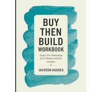 Buy Then Build Workbook: Apply the Takeaways from Walker Deibel's Insights
