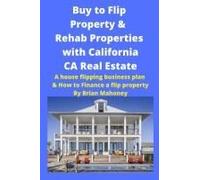 Buy To Flip Property & Rehab Properties With California Ca Real Estate