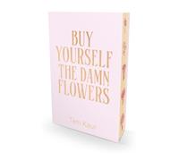 Buy Yourself the Damn Flowers: Limited Special Edition