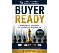 Buyer Ready: How to Build a Business Buyers Actually Want to Own