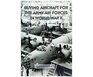 Buying Aircraft For The Army Air Forces In World War Ii