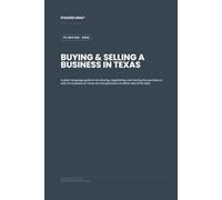 Buying and Selling a Business in Texas: A plain-language guide to structuring, negotiating, and closing the purchase or sale of a business in Texas, for entrepreneurs on either side of the deal.