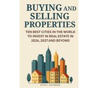 Buying And Selling Properties: Ten Best Cities In The World To Invest In Real Estate In 2026, 2027 And Beyond