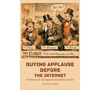 Buying Applause Before the Internet: Professional Outrage as a Business Model