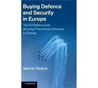 Buying Defence And Security In Europe: The Eu Defence And Security Procurement Directive In Context (Hardcover) Martin University Of Birmingham Trybus, (Auteur)