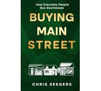 Buying Main Street: How Everyday People Buy Businesses