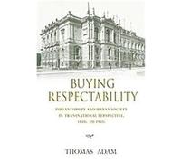 Buying Respectability, Philanthropic and Nonprofit Studies Thomas Adam (Auteur)