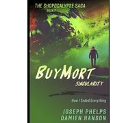 BuyMort: Singularity: How I Ended Everything