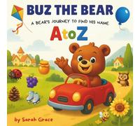 Buz the Bear - A Bear's Journey to Find His Name: Learn the Alphabet A to Z with Buz the Bear! An ABC Adventure for Toddlers and Preschoolers.