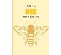 Buzy Bee Journal: A Sweet Space for Your Thoughts and Plans_Capture the Buzz of Every Day