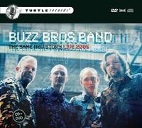 Buzz Bros Band : the Same New Story, Live 2005