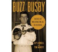 Buzz Busby: Father of Washington, DC, Bluegrass